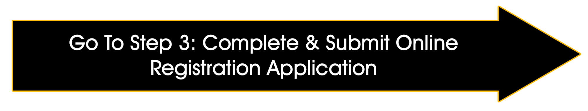 Go to Step 3: Complete & Submit Online Registration Application 