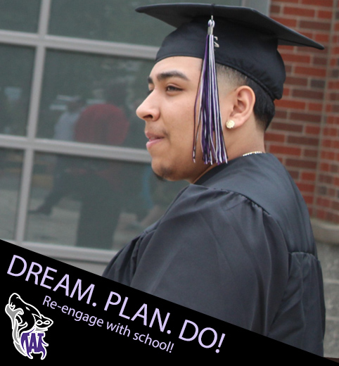 Dream. Plan. Do! Re-engage with school! Image of West Auburn male graduate.